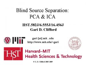 Blind Source Separation PCA ICA HST 582 J6