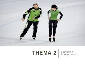 THEMA 2 Bijeenkomst 1 4 21 September 2015