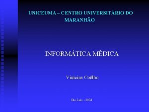 UNICEUMA CENTRO UNIVERSITRIO DO MARANHO INFORMTICA MDICA Vincius