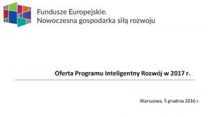 Oferta Programu Inteligentny Rozwj w 2017 r Warszawa