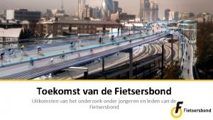 Toekomst van de Fietsersbond Uitkomsten van het onderzoek