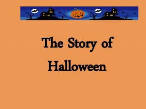 The Story of Halloween When is Halloween Celebrated