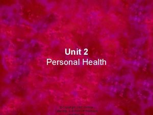 Unit 2 Personal Health Copyright 2005 Delmar Learning