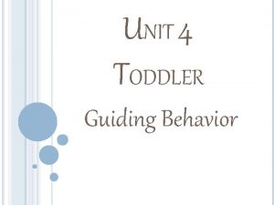 UNIT 4 TODDLER Guiding Behavior Chart Guiding Behavior