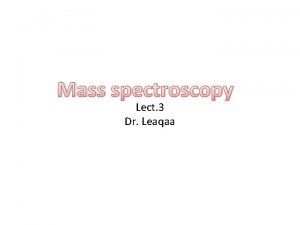 Mass spectroscopy Lect 3 Dr Leaqaa Aliphatic Amines