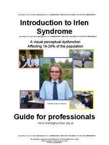 Introduction to Irlen Syndrome A visual perceptual dysfunction