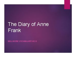 The Diary of Anne Frank BELLWORK VOCABULARY 2