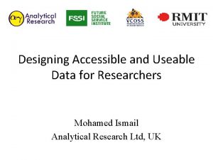 Designing Accessible and Useable Data for Researchers Mohamed