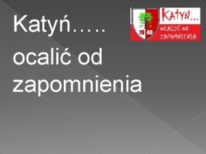 Katy ocali od zapomnienia Zbrodnia Katyska Wiosn 1940