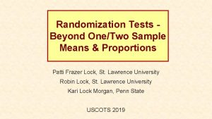 Randomization Tests Beyond OneTwo Sample Means Proportions Patti