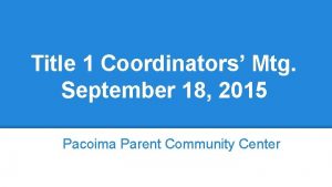 Title 1 Coordinators Mtg September 18 2015 Pacoima