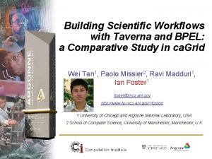 Building Scientific Workflows with Taverna and BPEL a Building Scientific Workflows with Taverna and BPEL a