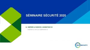 SMINAIRE SCURIT 2020 INSRER LE NOM DE LANIMATEUR