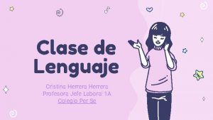Clase de Lenguaje Cristina Herrera Profesora Jefe Laboral