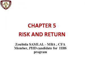 CHAPTER 5 RISK AND RETURN Zoubida SAMLAL MBA