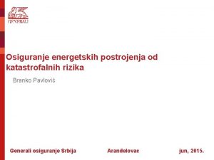 Osiguranje energetskih postrojenja od katastrofalnih rizika Branko Pavlovi