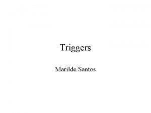 Triggers Marilde Santos O que Triggers representam unidades