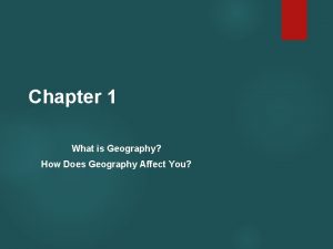 Chapter 1 What is Geography How Does Geography