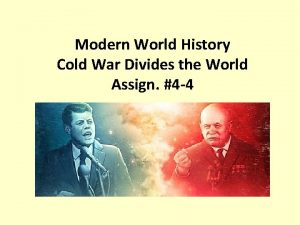 Modern World History Cold War Divides the World