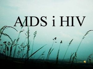 AIDS i HIV Czy mog usi na tapczanie