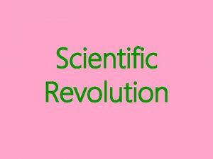 Scientific Revolution Scientific Revolution when did it take