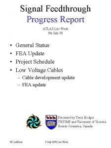 Signal Feedthrough Progress Report ATLAS LAr Week 9