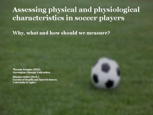 Assessing physical and physiological characteristics in soccer players