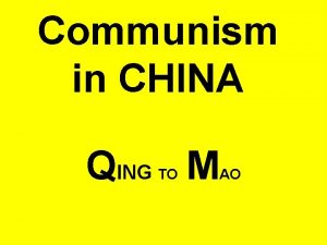 Communism in CHINA QING M TO AO Dynastic