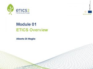 INFSORI223782 Module 01 ETICS Overview Alberto Di Meglio