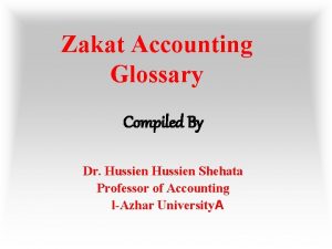 Zakat Accounting Glossary Compiled By Dr Hussien Shehata