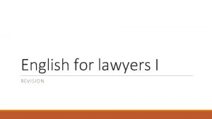 English for lawyers I REVISION Answer the following