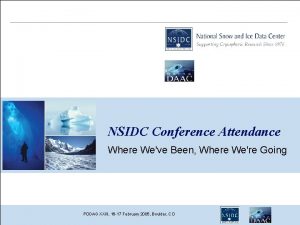 NSIDC Conference Attendance Where Weve Been Where Were