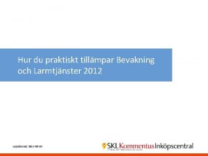 Hur du praktiskt tillmpar Bevakning och Larmtjnster 2012