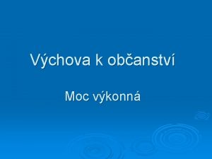 Vchova k obanstv Moc vkonn Moc vkonn Moc