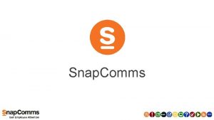 Snap Comms Snap Comms Over 1 1 million