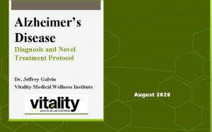 Alzheimers Disease Diagnosis and Novel Treatment Protocol Dr