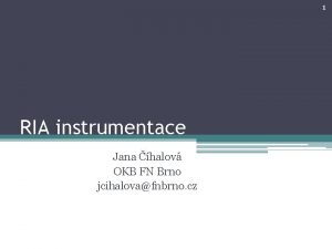 1 RIA instrumentace Jana halov OKB FN Brno