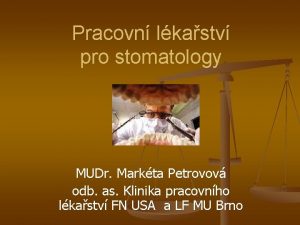 Pracovn lkastv pro stomatology MUDr Markta Petrovov odb
