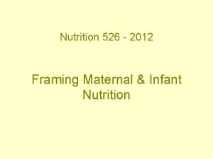 Nutrition 526 2012 Framing Maternal Infant Nutrition Healthy