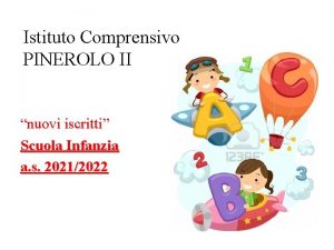 Istituto Comprensivo PINEROLO II nuovi iscritti Scuola Infanzia