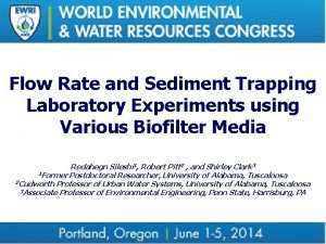 Flow Rate and Sediment Trapping Laboratory Experiments using