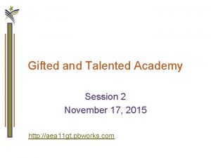 Gifted and Talented Academy Session 2 November 17