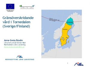 Grnsverskridande vrd i Tornedalen SverigeFinland AnnaGreta Brodin Lnschef