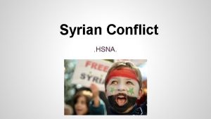 Syrian Conflict HSNA What was the reason for