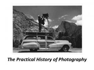 The Practical History of Photography History of Photography