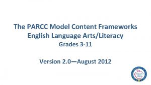 The PARCC Model Content Frameworks English Language ArtsLiteracy