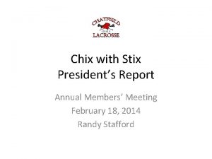 Chix with Stix Presidents Report Annual Members Meeting