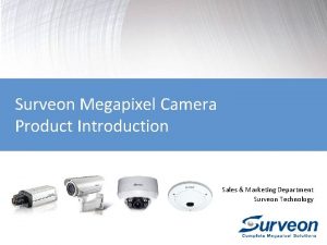 Surveon Megapixel Camera Product Introduction Sales Marketing Department