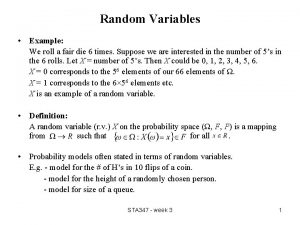 Random Variables Example We roll a fair die