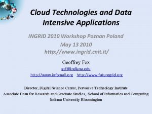 Cloud Technologies and Data Intensive Applications INGRID 2010